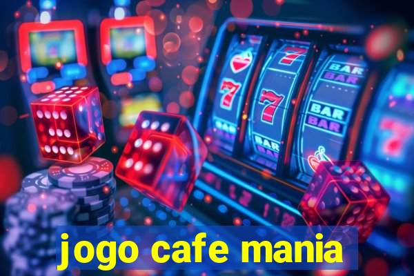 jogo cafe mania